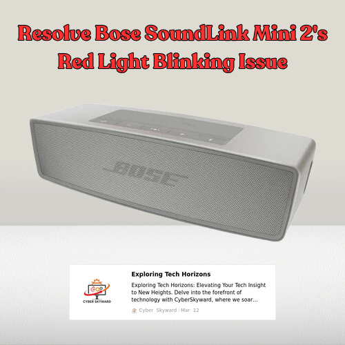 Resolve Your Bose SoundLink Mini 2's Red Light Blinking Issue in 5 Easy Steps