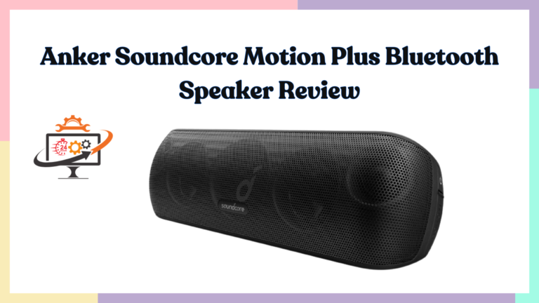Anker Soundcore Motion Plus Bluetooth Speaker Review